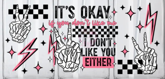 It’s Okay If You Don’t Like Me Decal